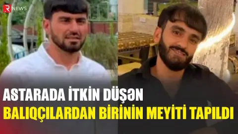 Astarada itkin düşən balıqçılardan birinin meyiti tapıldı - RTV