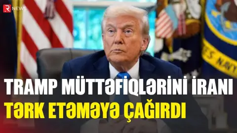 Tramp müttəfiqlərini İranı tərk etməyə çağırdı - RTV