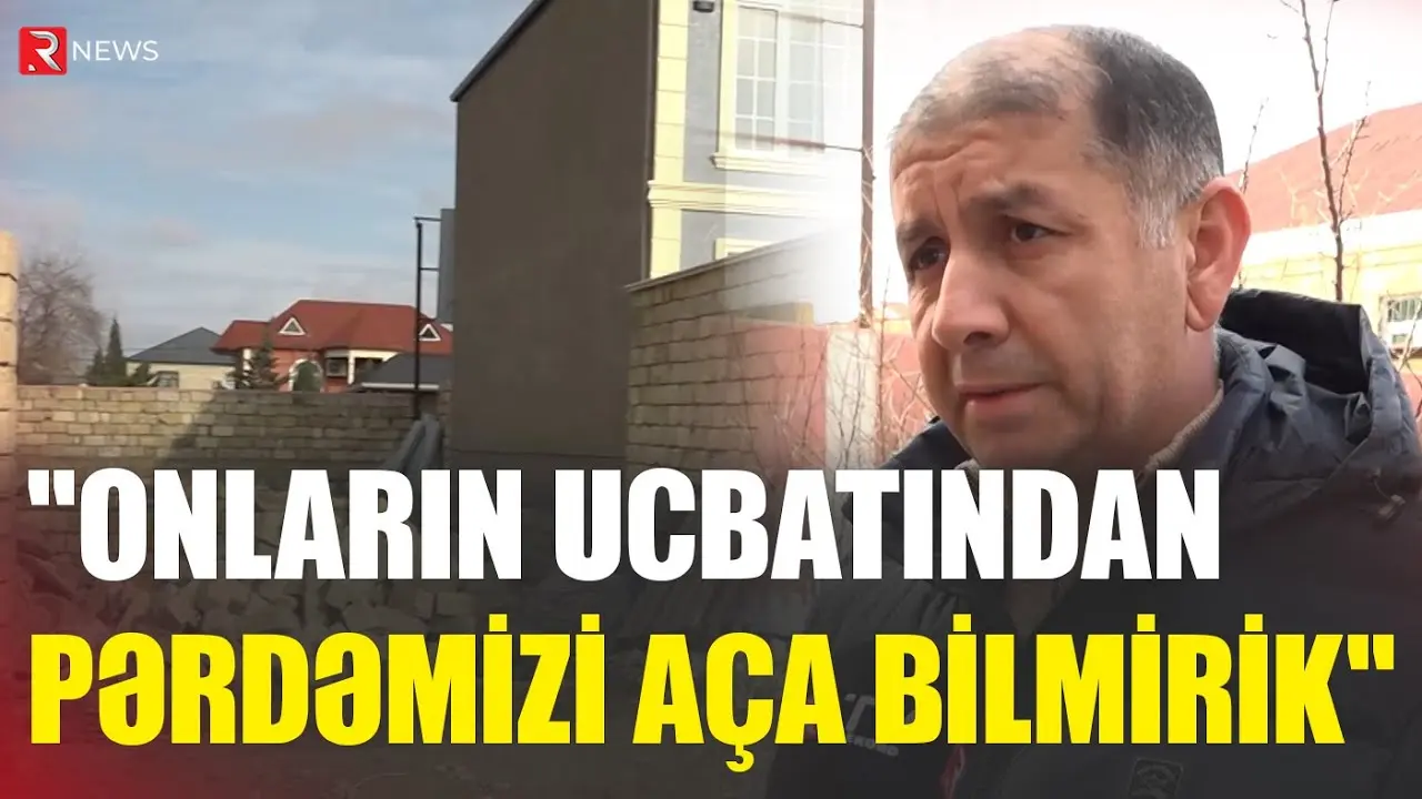 "Onların ucbatından pərdəmizi aça bilmirik" - Qonşular arasında GƏRGİNLİK - RTV